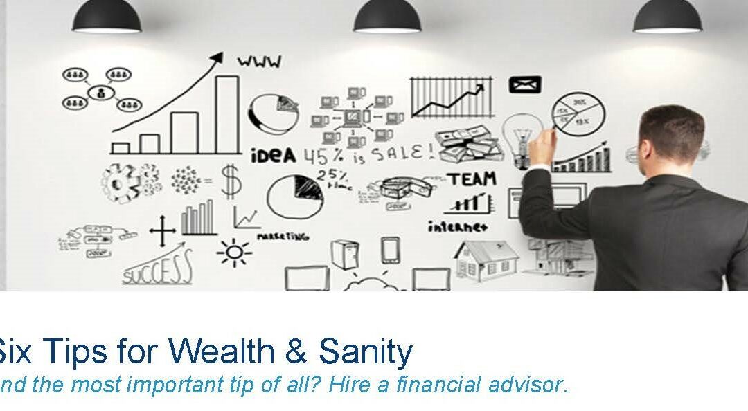 Six Tips for Wealth and Sanity